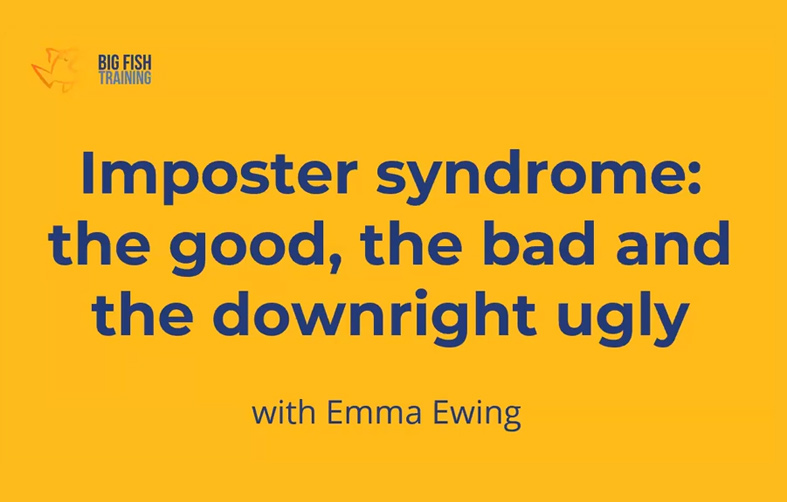 Imposter Syndrome: The Good, the Bad and the Ugly: Free on-demand webinar